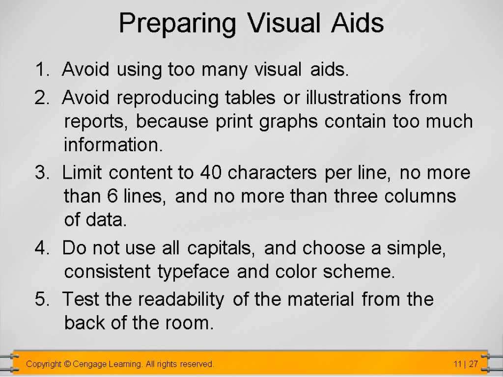 Preparing Visual Aids 1. Avoid using too many visual aids. 2. Avoid reproducing tables